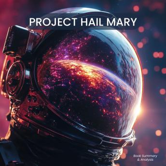 Listen Free to Project Hail Mary: Book Summary & Analysis by Briefly