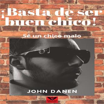 [Spanish] - ¡Basta de Ser Buen Chico! Sé un Chico Malo.