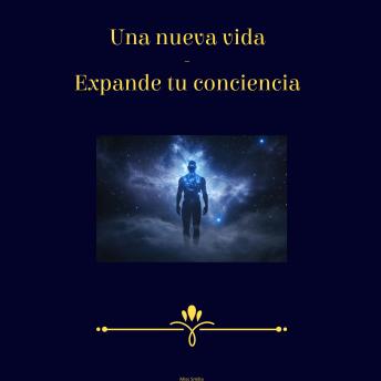 [Spanish] - Una Nueva Vida - Expande Tu Conciencia