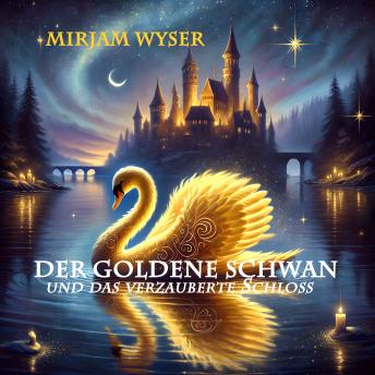 [German] - Der goldene Schwan: und das verzauberte Schloss