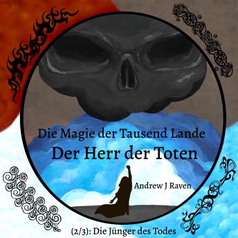 [German] - Die Magie der Tausend Lande - Der Herr der Toten (2/3): Die Jünger des Todes