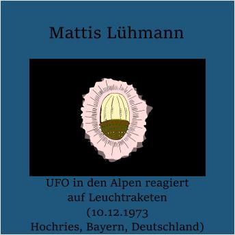 [German] - UFO in den Alpen reagiert auf Leuchtraketen (10.12.1973 Hochries, Bayern, Deutschland)
