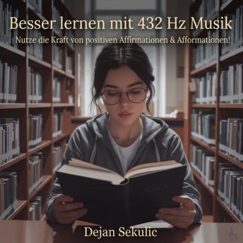 [German] - Besser lernen mit 432 Hz Musik: Nutze die Kraft von positiven Affirmationen & Afformationen!
