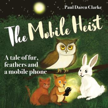 The Mobile Heist: A Tale of Fur, Feathers and a Mobile Phone