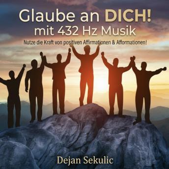 [German] - Glaube an DICH! mit 432 Hz Musik: Nutze die Kraft von positiven Affirmationen & Afformationen!