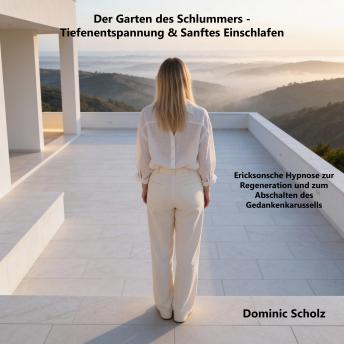 [German] - Der Garten des Schlummers - Tiefenentspannung & Sanftes Einschlafen: Ericksonsche Hypnose zur Regeneration und zum Abschalten des Gedankenkarussells