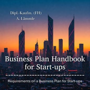 Business Plan Handbook for Start-ups: Requirements on a Business Plan for Start-ups
