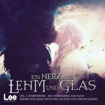 [German] - Ein Herz aus Lehm und Glas, Vol. 1: Rabenkrone - Das Hörerlebnis zum Buch