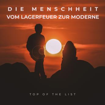 [German] - Die Menschheit - Vom Lagerfeuer zur Moderne