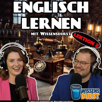 [German] - Englisch lernen mit Wissensdurst - Lektion 2: Die genialsten Erfindungen der Menschheitsgeschichte