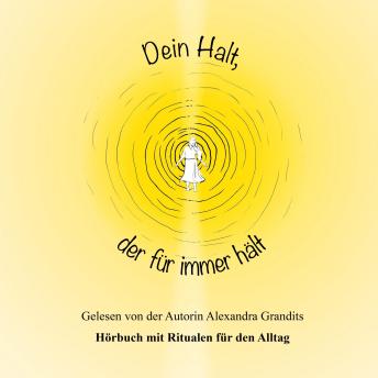 [German] - Dein Halt, der für immer hält: Hörbuch mit Ritualen für den Alltag