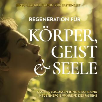 [German] - Einschlafmeditation zur Fastenzeit - Regeneration für Körper, Geist und Seele: Sanftes Loslassen, innere Ruhe und neue Energie während des Fastens