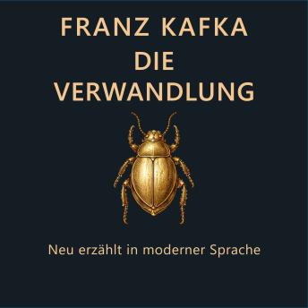 [German] - Franz Kafka - die Verwandlung: Neu erzählt in moderner Sprache LesBar Hörbuch