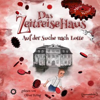 [German] - Das Zeitreisehaus - Auf der Suche nach Lotte