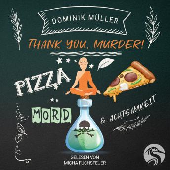 [German] - Thank you, murder!: Pizza, Mord und Achtsamkeit
