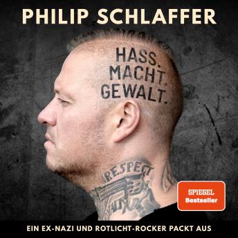 [German] - Hass. Macht. Gewalt.: Ein Ex-Nazi und Rotlicht-Rocker packt aus