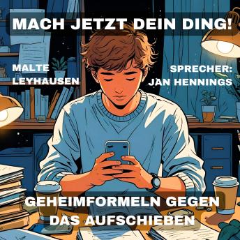 [German] - Mach jetzt Dein Ding!: Geheimformeln gegen das Aufschieben