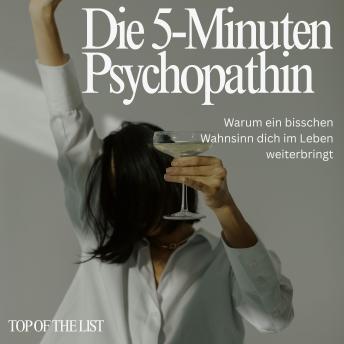 [German] - Die 5-Minuten Psychopatin: Warum ein bisschen Wahnsinn dich im Leben weiterbringt