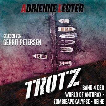 [German] - Trotz - Band 4 der World of Anthrax - Zombieapokalypse - Reihe