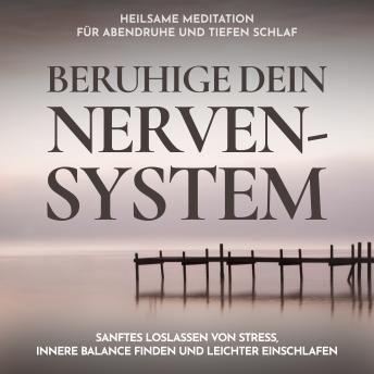 [German] - Beruhige dein Nervensystem - Heilsame Meditation für Abendruhe und tiefen Schlaf: Sanftes Loslassen von Stress, innere Balance finden und leichter einschlafen