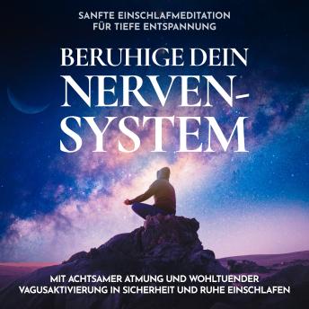 [German] - Beruhige dein Nervensystem - Sanfte Einschlafmeditation für tiefe Entspannung: Mit achtsamer Atmung und wohltuender Vagusaktivierung in Sicherheit und Ruhe einschlafen