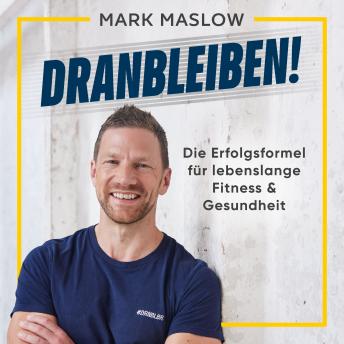 [German] - Dranbleiben!: Die Erfolgsformel für lebenslange Fitness & Gesundheit