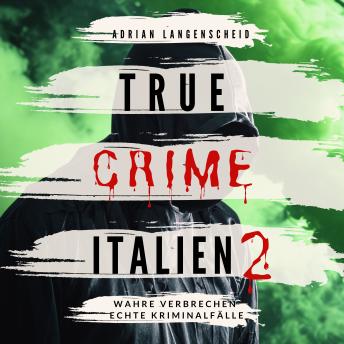 [German] - True Crime Italien 2: Wahre Verbrechen Echte Kriminalfälle
