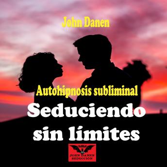 [Spanish] - Autohipnosis Subliminal Seduciendo Sin Límites