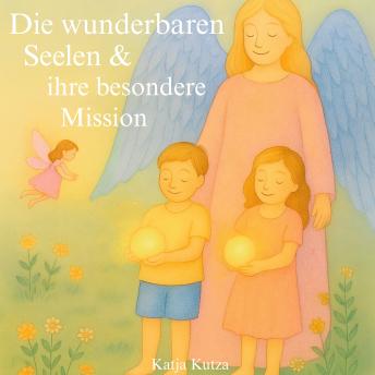 [German] - Die wunderbaren Seelen & ihre besondere Mission