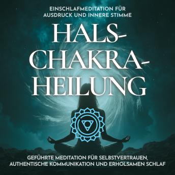 [German] - Einschlafmeditation für Ausdruck und innere Stimme - Halschakra-Heilung: Geführte Meditation für Selbstvertrauen, authentische Kommunikation und erholsamen Schlaf