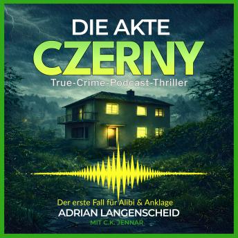 [German] - Die Akte Czerny: True Crime Podcast Thriller.: Der erste Fall von Alibi & Anklage