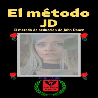 [Spanish] - El Método JD: El método de seducción de John Danen