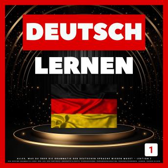 [German] - Deutsch Lernen: Alles, was du über die Grammatik der deutschen Sprache wissen musst - Lektion 1: Der geheime Grammatik-Code: Der, die, das (Artikel), Akkusativ & Dativ, Pluralbildung, Präsenskonjugation, Personalpronomen, Verben, Fragen bilden