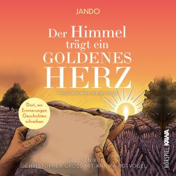 [German] - Der Himmel trägt ein goldenes Herz: Dort, wo Erinnerungen Geschichte schreiben | Mit Illustrationen von Robby Krüger
