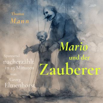 [German] - Mario und der Zauberer: Spannend nacherzählt in 25 Minuten