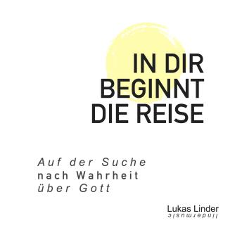 [German] - In dir beginnt die Reise: Auf der Suche nach Wahrheit über Gott