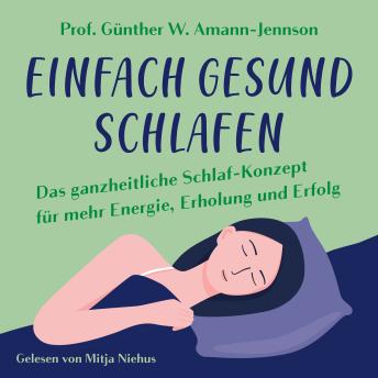 [German] - Einfach gesund schlafen: Das ganzheitliche Schlaf-Konzept für mehr Energie, Erholung und Erfolg