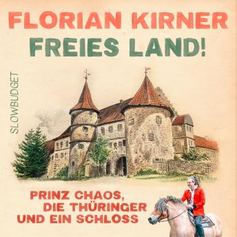 [German] - Freies Land!: Prinz Chaos, die Thüringer und ein Schloss