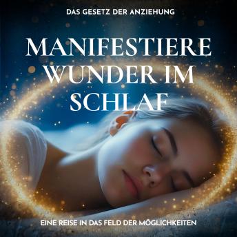 [German] - Manifestiere Wunder im Schlaf - Das Gesetz der Anziehung: Eine Reise in das Feld der Möglichkeiten