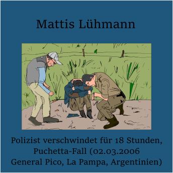 [German] - Polizist verschwindet für 18 Stunden, Puchetta-Fall (02.03.2006 General Pico, La Pampa, Argentinien)
