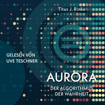 [German] - Aurora: Der Algorithmus der Wahrheit