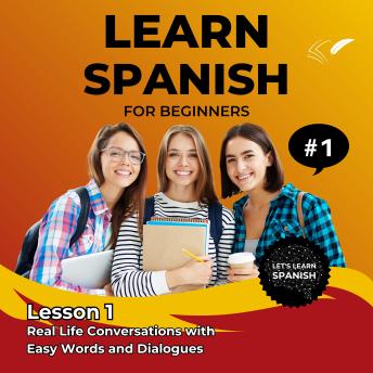 Learn Spanish for Beginners - Lesson 1: Real Life Conversations with Easy Words and Dialogues