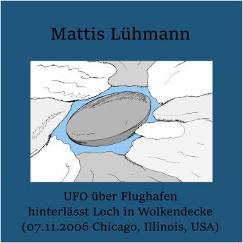 [German] - UFO über Flughafen hinterlässt Loch in Wolkendecke (07.11.2006 Chicago, Illinois, USA)