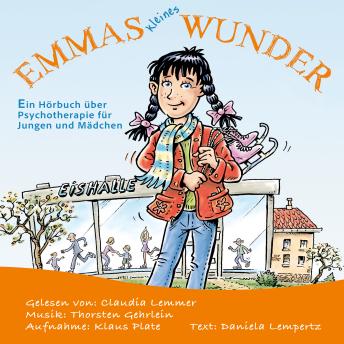[German] - Emmas kleines Wunder. Ein Hörbuch über Psychotherapie für Mädchen und Jungen