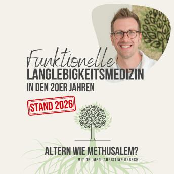 [German] - Funktionelle Langlebigkeitsmedizin in den 20er Jahren [Stand 2026]: Altern wie Methusalem?