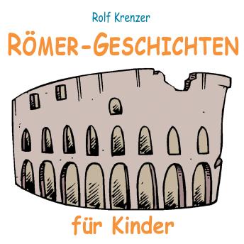 [German] - Römer-Geschichten für Kinder