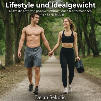 [German] - Lifestyle und Idealgewicht mit 432 Hz Musik!: Nutze die Kraft von positiven Affirmationen & Afformationen!