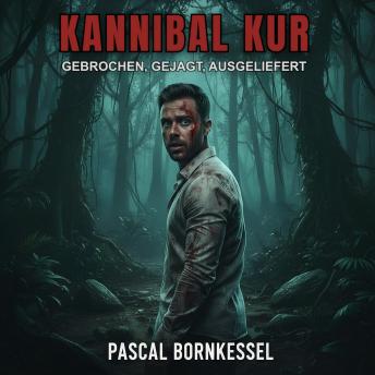 [German] - Kannibal Kur: Gebrochen, gejagt, ausgeliefert