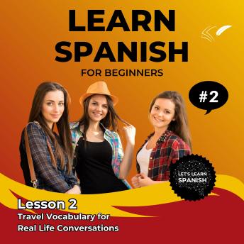 Learn Spanish for Beginners - Lesson 2: Travel Vocabulary for Real Life Conversations