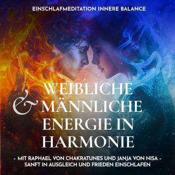 [German] - Einschlafmeditation Innere Balance - Weibliche & männliche Energie in Harmonie: Mit Raphael von ChakraTunes und Janja von Nisa sanft in Ausgleich und Frieden einschlafen